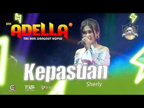 Kepastian | Sherly LIVE OM ADAELLA ❖ THE BIG FAMILY  KANXEL COMUNITY