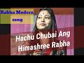 Hachu Chubai Ang || Rabha Modern Song || Himashree Rabha