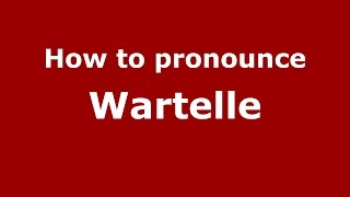 How to pronounce Wartelle