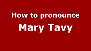 How to pronounce Mary Tavy