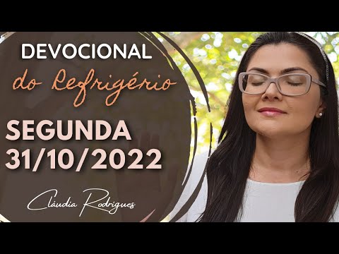31/10/22 Devocional do Refrigério - reflexão e oração de hoje - Cláudia Rodrigues.