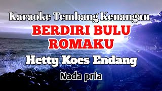 Download lagu BERDIRI BULU ROMAKU - Hetty Koes Endang | Karaoke nada pria | Lirik mp3