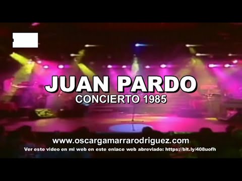 JUAN PARDO   Concierto de 1985 Juan Pardo