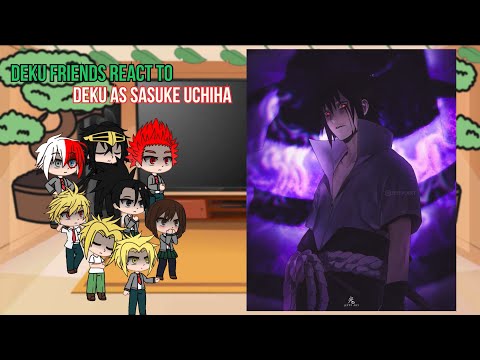 Class 1A react to Deku as Sasuke Uchiha|| BNHA/MHA || GCRV |I No Ships ||