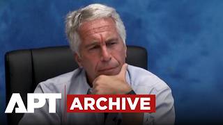 Jeffrey Epstein Asked Point Blank: “How Long Have You Been Attracted to Underage Girls?” | APT