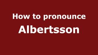 How to pronounce Albertsson
