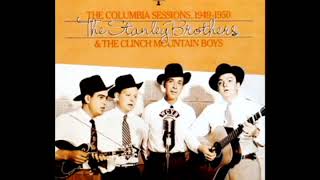 The Columbia Sessions, 1949 1950, Vol.1 [1981] - The Stanley Brothers And The Clinch Mountain Boys