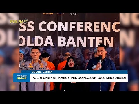 POLDA BANTEN UNGKAP KASUS PENGOPLOSAN GAS BERSUBSIDI