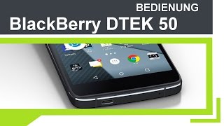BlackBerry DTEK 50 - Bedienung