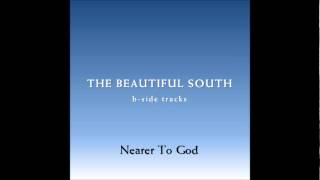 The Beautiful South - Nearer To God