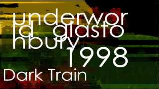 Underworld: Dark Train - Glastonbury 1998