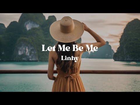 Let Me Be Me - Linhy (Lyrics) | A Song About Real Love That Lets You Be Fully Yourself