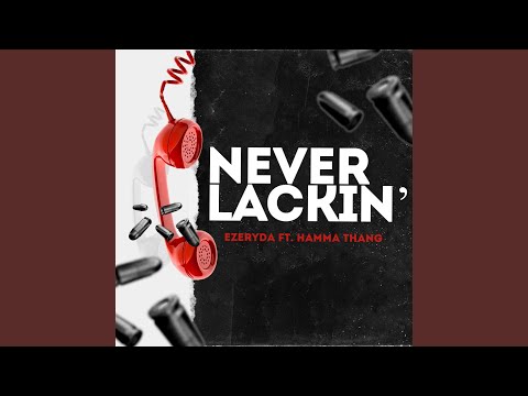 Never Lackin' (feat. Ezeryda)