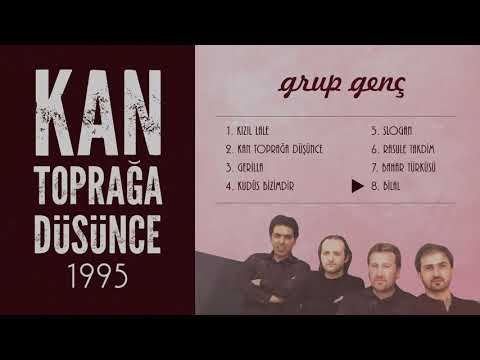 Bilal | Grup Genç - Kan Toprağa Düşünce Albümü