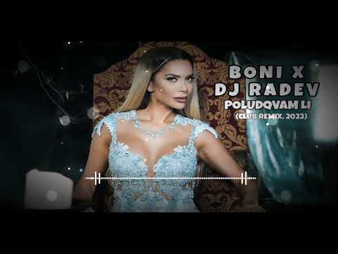 BONI x DJ RADEV - POLUDQVAM LI / Бони x ДЖ Радев - Полудявам ли (CLUB REMIX, 2023)