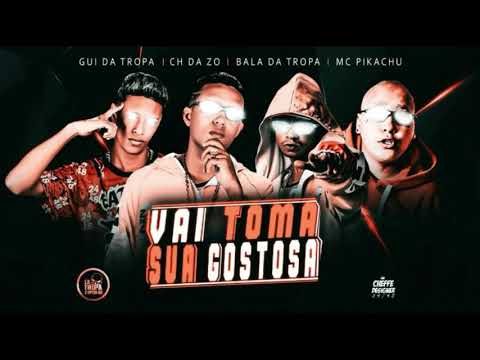 MC CH DA ZO & MC BALA DA TROPA & MC GUI DA TROPA - VAI TOMA SUA GOSTOSA ( REMIX MC PIKACHU )