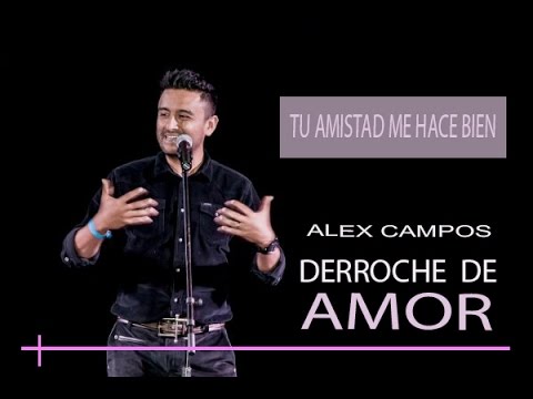 TU AMISTAD ME HACE BIEN - ALEX CAMPOS