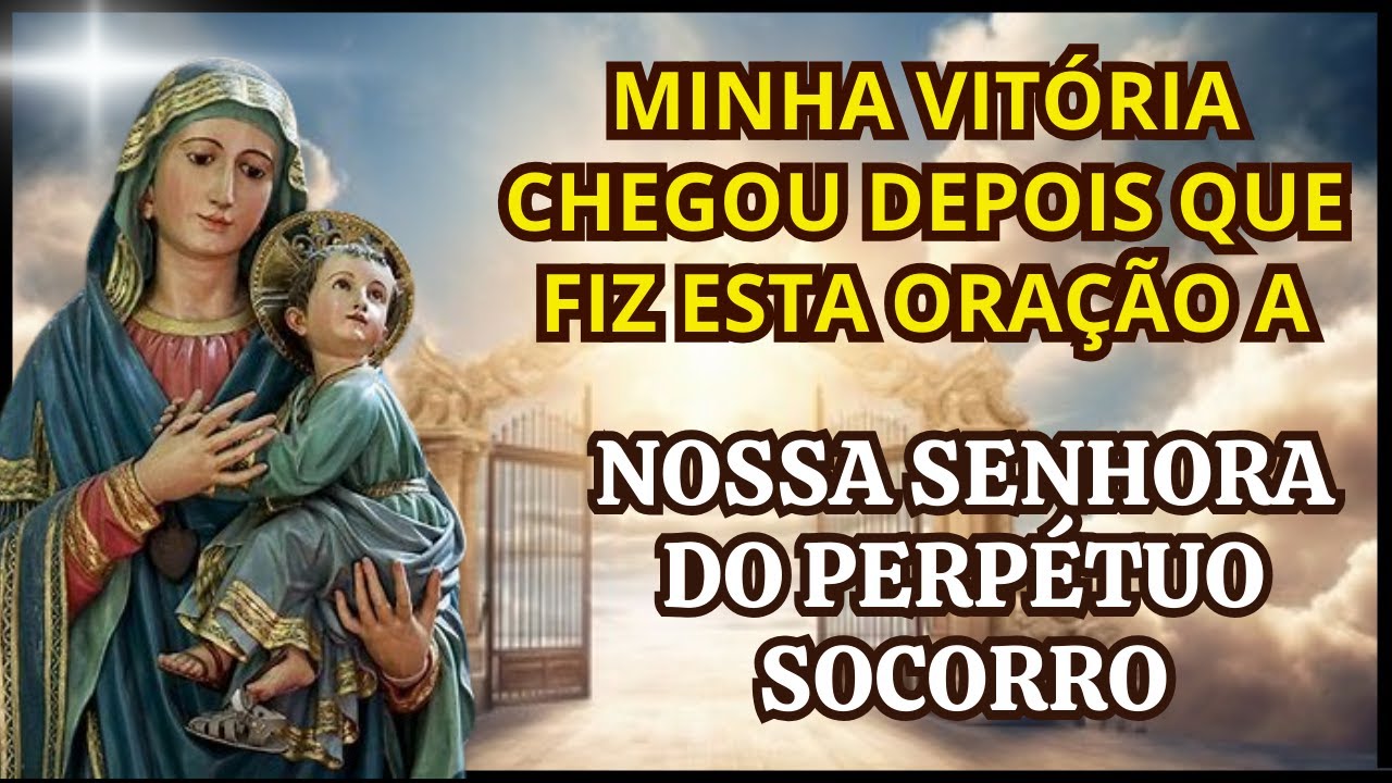 ORAÇÃO A NOSSA SENHORA DO PERPÉTUO SOCORRO PARA SUA CAUSA URGENTE E IMPOSSÍVEL! 🙏  MUITO FORTE!