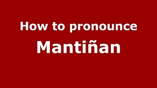 How to pronounce Mantiñan