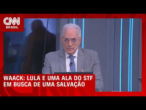 Waack: Lula e uma ala do STF em busca de uma salvação | WW