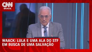 Vídeo: Waack: Lula e uma ala do STF em busca de uma salvação | WW