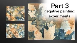 Part 3 - Negative Painting Experiments - WATERCOLOR & leaf stencils -