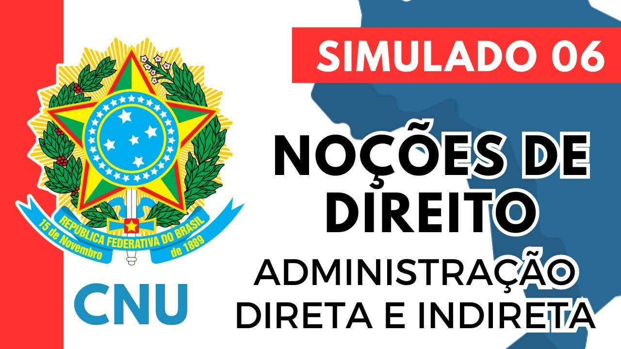Simulado 06 - Noções de Direito - Administração Direta e Indireta - Concurso Nacional Unificado