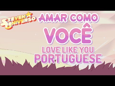 Love Like You (Brazilian Portuguese) / Amar Como Você - Steven Universe
