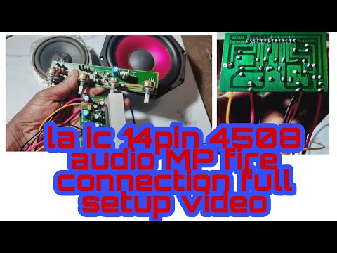 la ic 14pin 4508 audio Mp Fire Connection  full setup video