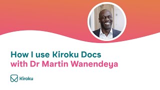 How Dr Martin Wanendeya uses "magic" Kiroku Docs