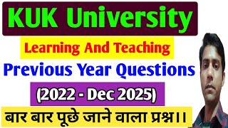 Learning And Teaching Previous Year Questions paper(2022- Dec 2025) || KUK University, B.Ed.1st Year