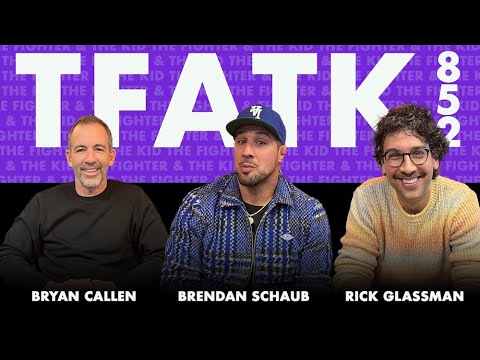 TFATK Ep. 852: Rick Glassman | Brendan Schaub & Bryan Callen