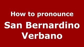 How to pronounce San Bernardino Verbano