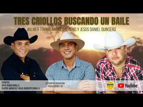 Wilmer Tovar, Andrés Sereno y Jesús Daniel Quintero - Tres Criollos Buscando Un Baile