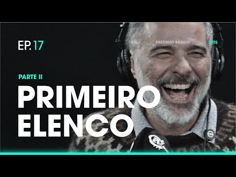 PRIMEIRO ELENCO - Parte 2 | A história do Pretinho Básico contada pelo seu criador | ATL TV