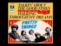 The Pretty Things - Talkin' About The Good Times / Walking Through My Dreams