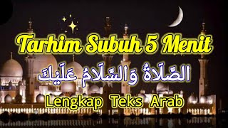 Download lagu TARHIM SUBUH 5 MENIT - Assholatu wassalamu 'alaik -Dengan teks Arab lengkap @RIlfanChannel1012 mp3