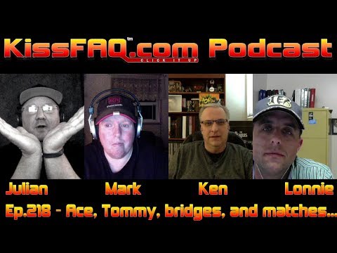 KissFAQ Podcast Ep.218 - Ace, Tommy, Bridges, and matches...