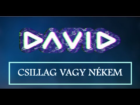 DÁVID - CSILLAG VAGY NÉKEM