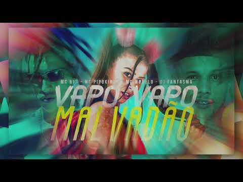 MALVADÃO 3 - VERSÃO FUNK - VAPO VAPO DO MALVADÃO  - MC Pipokinha, MC Modelo. MC RF3 e DJ Fantasma