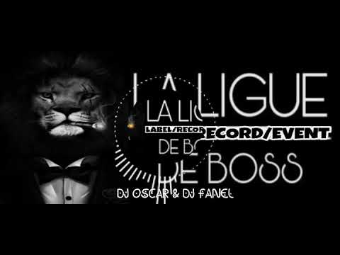 DJ OSCAR X DJ FANEL(DIFEU DAN CABANE)LA LIGUES DE BOSS