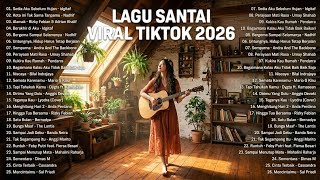 Download lagu Playlist Lagu Santai Viral TikTok 2026 🎧 Kumpulan Lagu Pop Indonesia Terbaru mp3