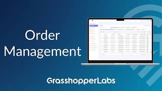 Order Management Module Overview - Grasshopper Labs