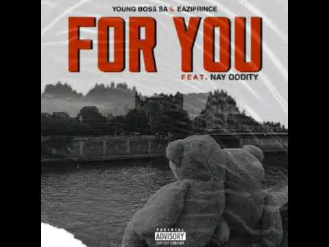 Young Boss SA & EaziPrince - For You (feat. Nay Oddity)