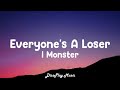 I Monster - Everyone's a Loser (lyrics)