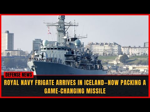 HMS Somerset Arrives in Iceland with New Naval Strike Missiles (NSM)