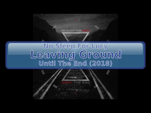 No Sleep For Lucy - Leaving Ground [HD, HQ]