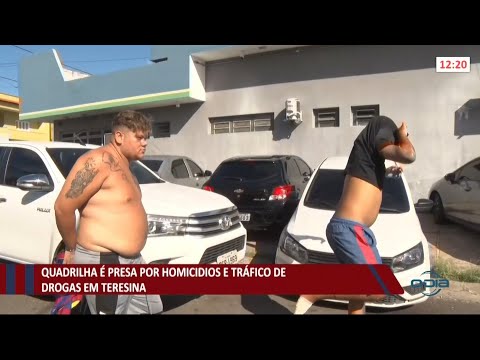 Quadrilha é presa por homicídio e tráfico de drogas em Teresina 27 05 2021
