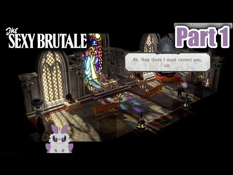 The Sexy Brutale - Part 1