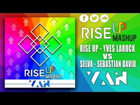 Rise Up - Yvess larock (VAN Mashup)